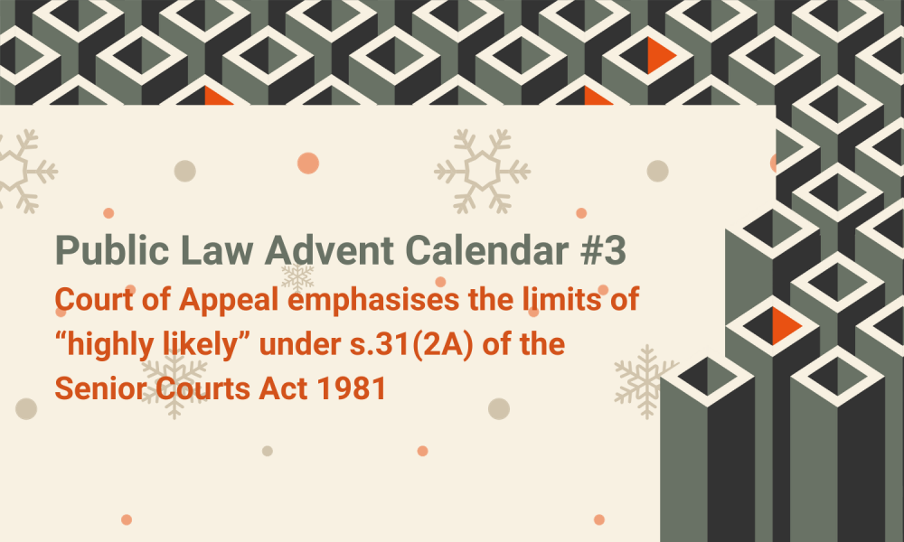 Court of Appeal emphasises the limits of highly likely under s 312 A of the Senior Courts Act 1981